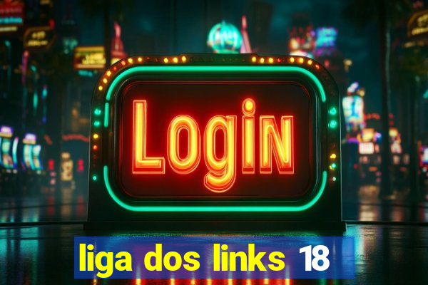 liga dos links 18